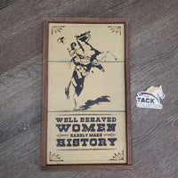 Wooden Sign "Well Behaved Women" *gc, scrapes, dirty, dusty
