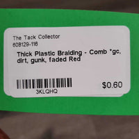 Thick Plastic Braiding - Comb *gc, dirt, gunk, faded