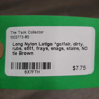 Long Nylon Latigo *gc/fair, dirty, rubs, stiff, frays, snags, stains, NO tie
