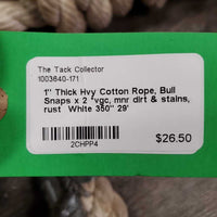 1" Thick Hvy Cotton Rope, Bull Snaps x 2 *vgc, mnr snags, pulls, dirt & stains, rust
