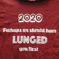 SS Shirt "2020 Perhaps We Should Have Lunged You First" *gc, peeled?cracked logo
