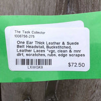 One Ear Thick Leather & Suede Belt Headstall, Buckstitched, Leather Laces *vgc, clean & mnr dirt, scratches, rubs, edge scrapes & stains
