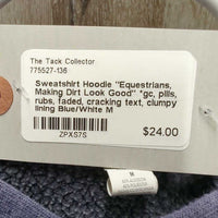 Sweatshirt Hoodie "Equestrians, Making Dirt Look Good" *gc, pills, rubs, faded, cracking text, clumpy lining
