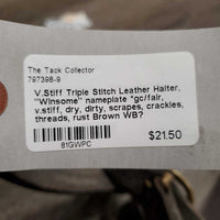 V.Stiff Triple Stitch Leather Halter, "Winsome" nameplate, adj, snap *gc/fair, v.stiff, dry, dirty, scrapes, crackles, threads, rust
