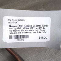 Narrow Thin Padded Leather Girth, els *gc/fair, clean, stiff, v.torn & stretched els, creases, dry, hairy seams, older
