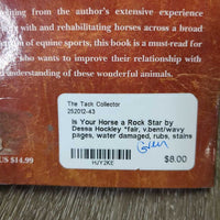 Is Your Horse a Rock Star by Dessa Hockley *fair, v.bent/wavy pages, water damaged, rubs, stains
