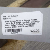 Wide Nylon Web & Fleece Roper Cinch, 2x D Rings *gc/fair, v.clumpy, hairy, dirty, v.rusty, thin/rubbed edges, older, stiff
