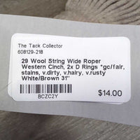 29 Wool String Wide Roper Western Cinch, 2x D Rings *gc/fair, stains, v.dirty, v.hairy, v.rusty
