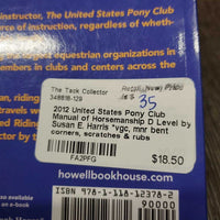 2012 United States Pony Club Manual of Horsemanship D Level by Susan E. Harris *vgc, mnr bent corners, scratches & rubs