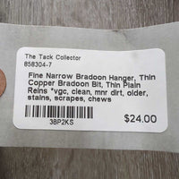 Fine Narrow Bradoon Hanger, Thin Copper Bradoon Bit, Thin Plain Reins *vgc, clean, mnr dirt, older, stains, scrapes, chews
