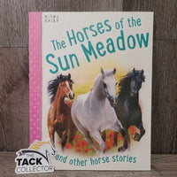 The Horses of the Sun Meadow & Other Horse Stories by Miles Kelly *xc