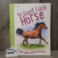 The Good Luck Horse & Other Horse Stories by Miles Kelly *xc
