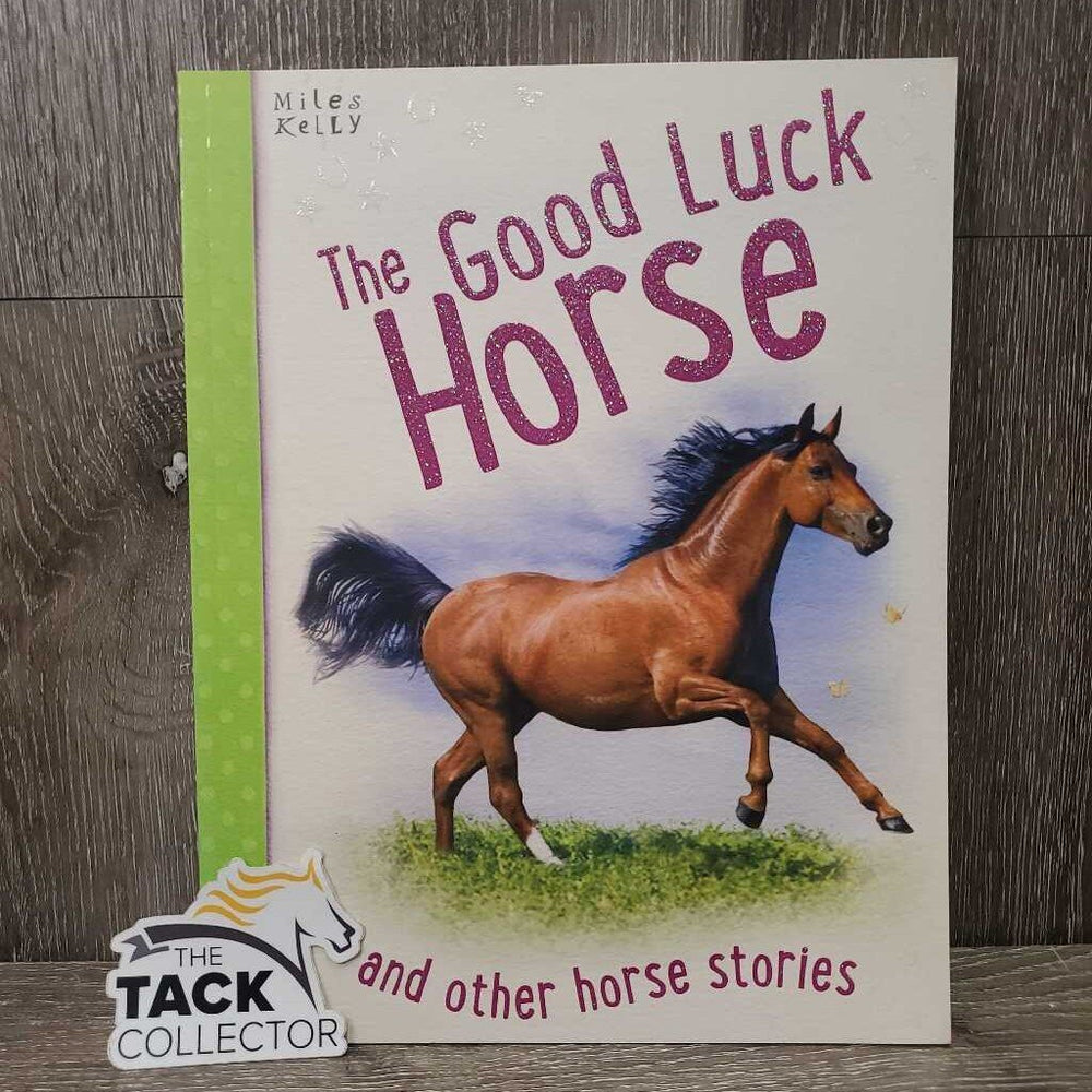 The Good Luck Horse & Other Horse Stories by Miles Kelly *xc