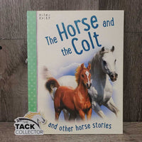 The Horse & The Colt Other Horse Stories by Miles Kelly *xc