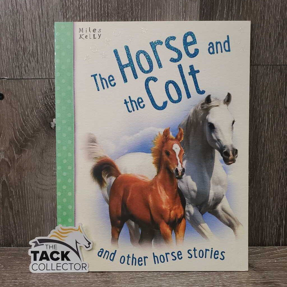 The Horse & The Colt Other Horse Stories by Miles Kelly *xc