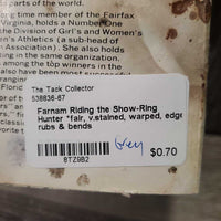Farnam Riding the Show-Ring Hunter *fair, v.stained, warped, edge rubs & bends
