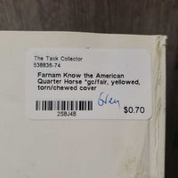 Farnam Know the American Quarter Horse *gc/fair, yellowed, torn/chewed cover
