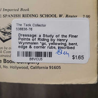 Dressage: a Study of the Finer Points of Riding by Henry Wynmalen *gc, yellowing, bent, edge & corner rubs, inscribed
