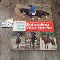 The Photographic Guide to Schooling Your Horse by Lesley Bayley *vgc, mnr bent edges & corners
