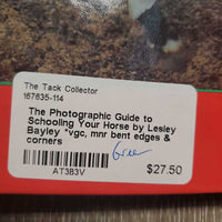 The Photographic Guide to Schooling Your Horse by Lesley Bayley *vgc, mnr bent edges & corners
