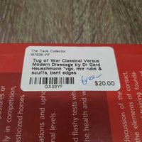 Tug of War Classical Versus Modern Dressage by Dr Gerd Heuschmann *vgc, mnr rubs & scuffs, bent edges