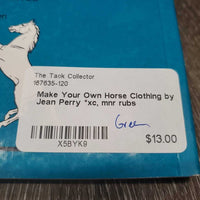 Make Your Own Horse Clothing by Jean Perry *xc, mnr rubs
