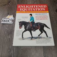Enlightened Equitation, Riding in True Harmony with Your Horse by Heather Moffett *gc, dirt, creases
