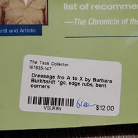 Dressage fro A to X by Barbara Burkhardt *gc, edge rubs, bent corners