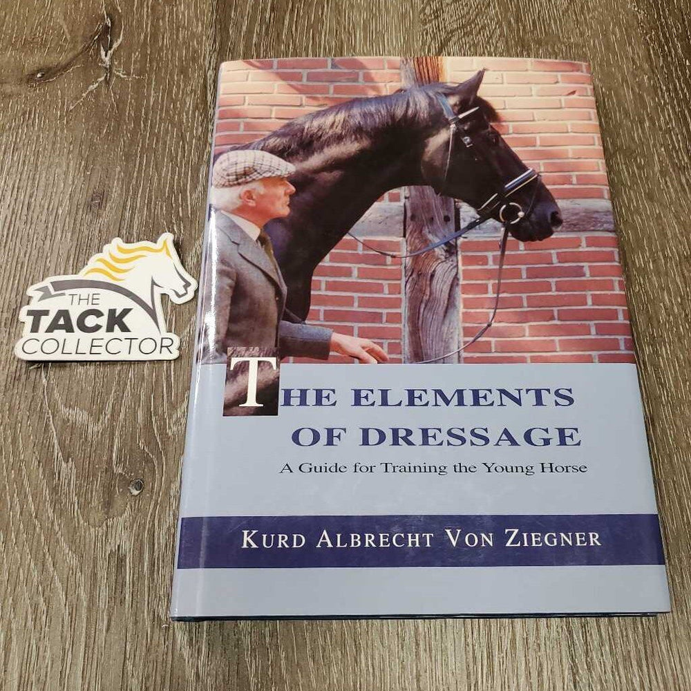 The Elements of Dressage by Kurd Albrecht Von Ziegner *vgc/xc, mnr rubs