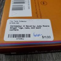 Horseplay: A Novel by Judy Reene Singer *vgc, rubs, mnr bent corners
