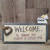 Wood Sign "Welcome ... to where we Stirrup a Little Fun" *vgc, chipped edges, stains?gunk
