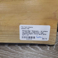 Wood Sign "Welcome ... to where we Stirrup a Little Fun" *vgc, chipped edges, stains?gunk
