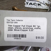 Thin Copper Full Cheek Bit *gc, clean, chews, scratches, stains, older

