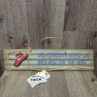 Wood Sign, Top String "Old Cowboys Never Die..." *vgc, chipped edges
