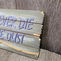 Wood Sign, Top String "Old Cowboys Never Die..." *vgc, chipped edges
