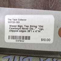 Wood Sign, Top String "Old Cowboys Never Die..." *vgc, chipped edges
