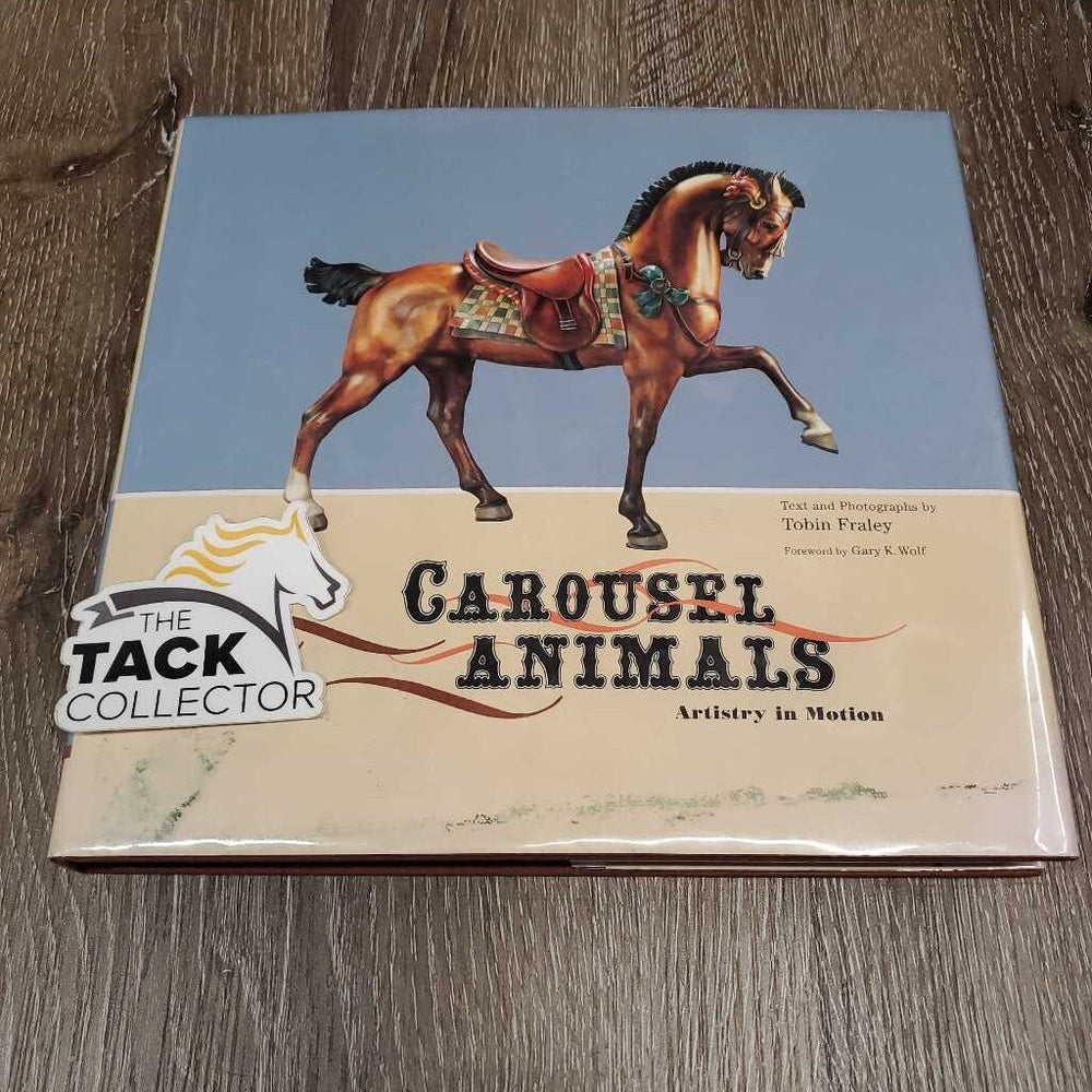 Carousel Animals: Artistry in Motion by Tobin Fraley *gc, stains, faded