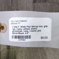 1 ONLY Wide Flat Stirrup Iron, grip *gc, rusty, pitted, stains, scratches, rubs, v.loose grip
