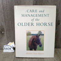 Care and Management of the Older Horse by Heather Scott Parsons *gc/fair, stains, yellowed, v.worn edges, torn corner
