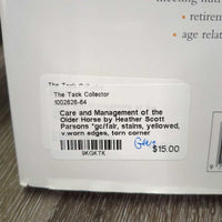 Care and Management of the Older Horse by Heather Scott Parsons *gc/fair, stains, yellowed, v.worn edges, torn corner

