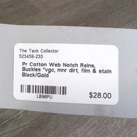 Pr Cotton Web Notch Reins, Buckles *vgc, mnr dirt, film & stain
