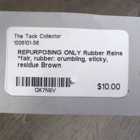 REPURPOSING ONLY Rubber Reins *fair, rubber: crumbling, sticky, residue

