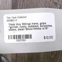 Thick Hvy Stirrup Irons, grips *gc/fair, rusty, bubbled, scratches, stains, clean
