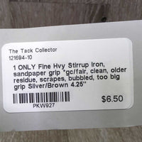 1 ONLY Fine Hvy Stirrup Iron, sandpaper grip *gc/fair, clean, older, residue, scrapes, bubbled, too big grip
