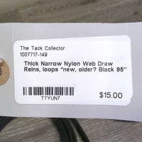 Thick Narrow Nylon Web Draw Reins, loops *new, older?
