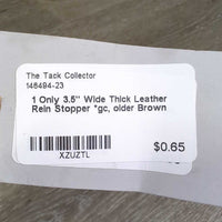 1 Only 3.5" Wide Thick Leather Rein Stopper *gc, older
