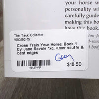 Cross Train Your Horse; Book 1 by Jane Savoie *xc, v.mnr scuffs & bent edges
