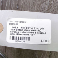 1 ONLY Thick Stirrup Iron, grip *fair, pitted, clean, oxidized, scrapes, v.discolored & cracked grips

