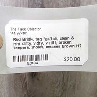 Rsd Bridle, tag *gc/fair, clean & mnr dirty, v.dry, v.stiff, broken keepers, xholes, creases
