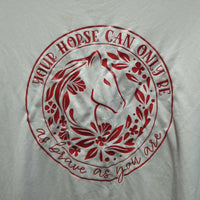 JUNIORS SS Cotton T Shirt "Your Horse can only be ..." *gc, hair, mnr dingy, stains, rubs
